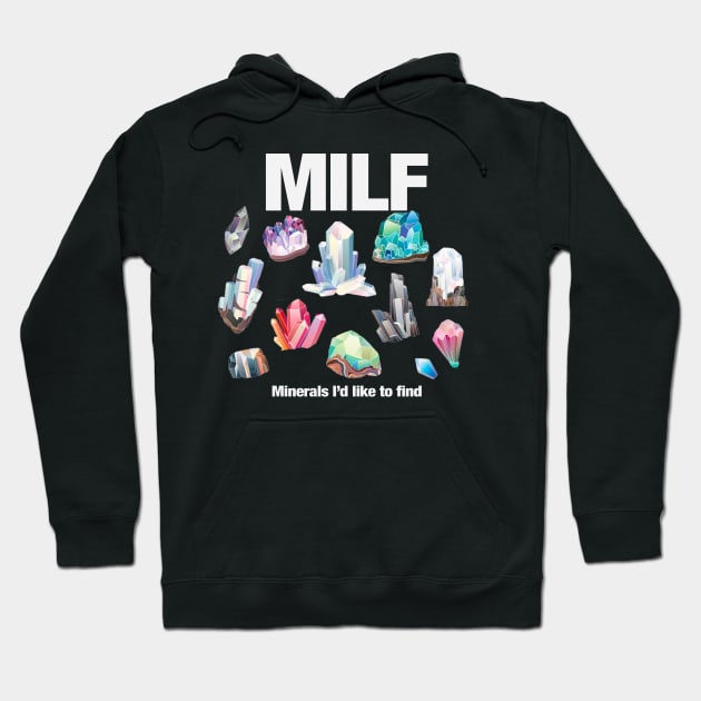 MILF Minerals I'd Like to Find Hoodie by TrikoCraft